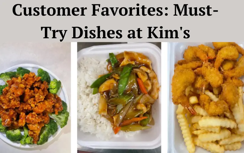 Customer Favorites Must-Try Dishes at Kim's