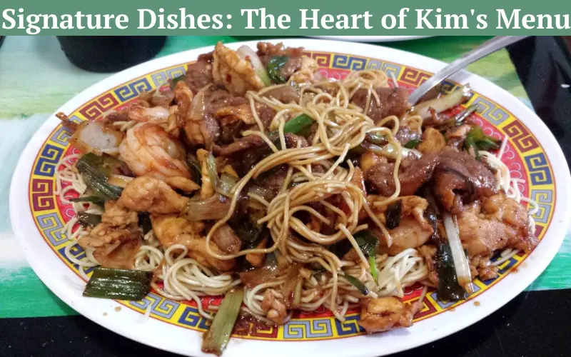 Signature Dishes The Heart of Kim's Menu