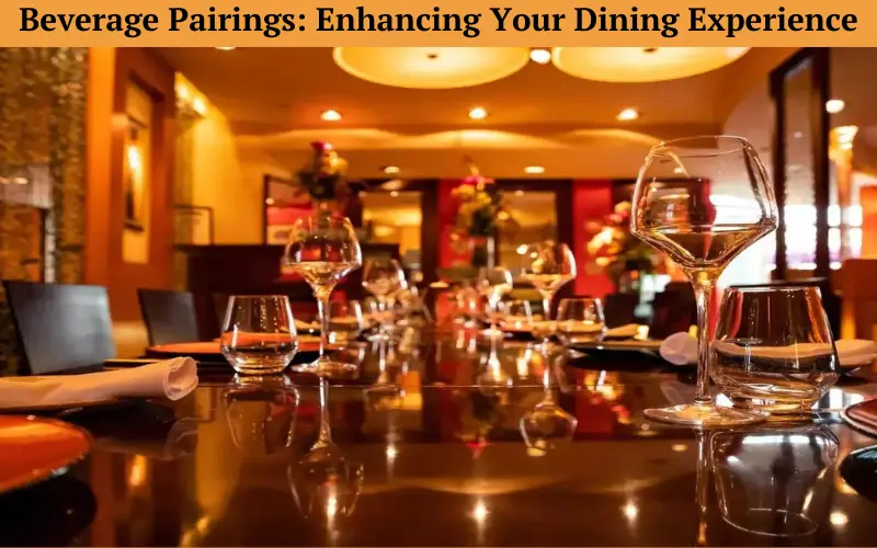 Beverage Pairings Enhancing Your Dining Experience