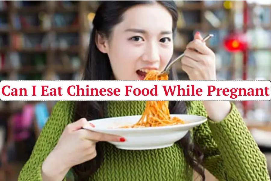 Can I Eat Chinese Food While Pregnant