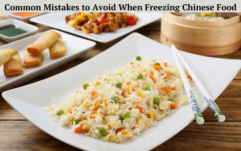 Common Mistakes to Avoid When Freezing Chinese Food