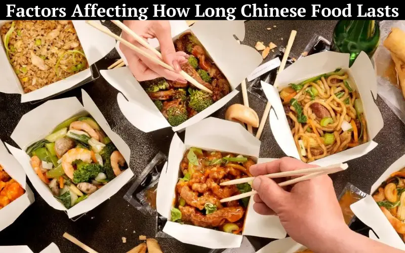 Factors Affecting How Long Chinese Food Lasts