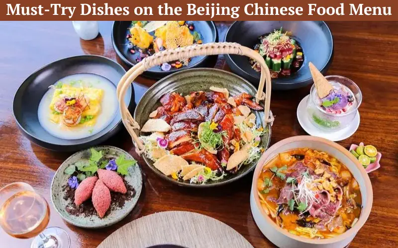 Must-Try Dishes on the Beijing Chinese Food Menu