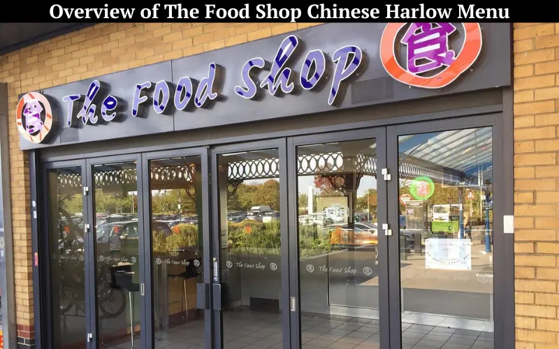 Overview of The Food Shop Chinese Harlow Menu