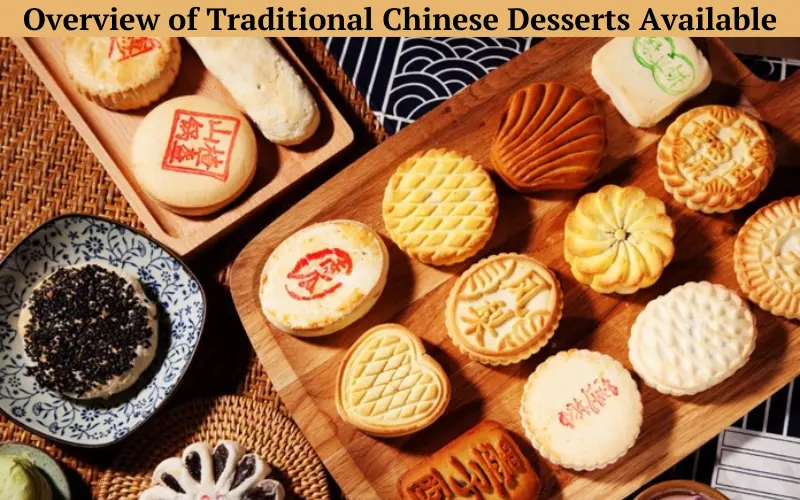 Overview of Traditional Chinese Desserts Available