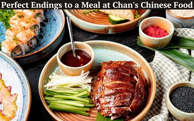 Perfect Endings to a Meal at Chan's Chinese Food