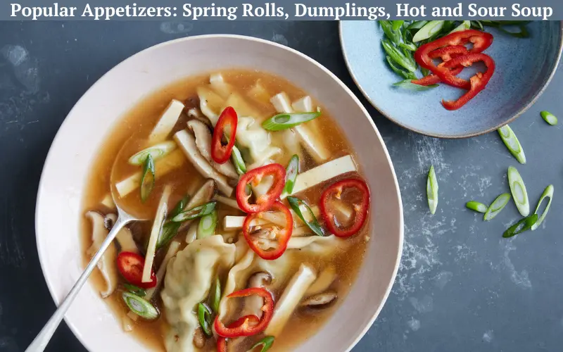 Popular Appetizers Spring Rolls, Dumplings, Hot and Sour Soup