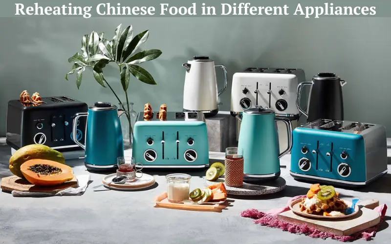 Reheating Chinese Food in Different Appliances