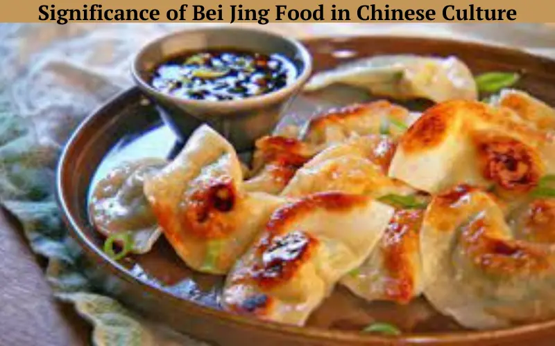 Significance of Bei Jing Food in Chinese Culture