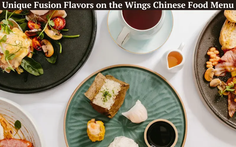 Unique Fusion Flavors on the Wings Chinese Food Menu