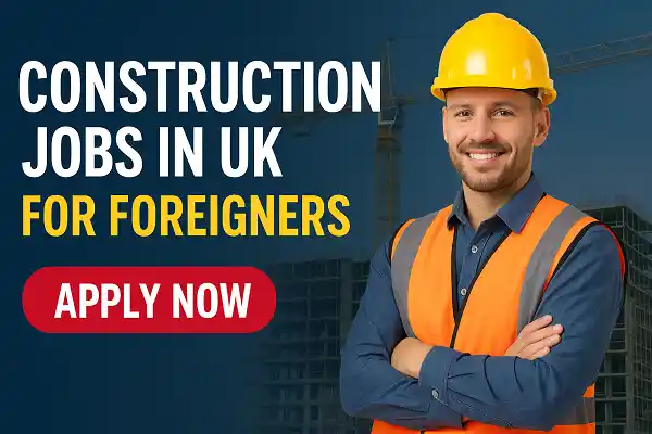 Construction Jobs in the UK for Foreigners with Visa Sponsorship