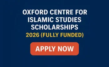 Oxford Centre for Islamic Studies Scholarships 2026 (Fully Funded)