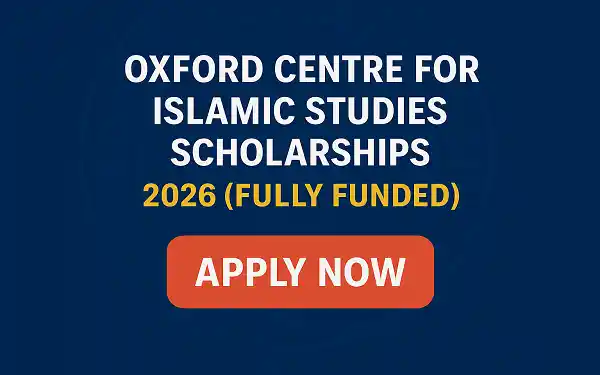 Oxford Centre for Islamic Studies Scholarships 2026 (Fully Funded)
