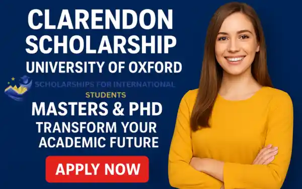 Clarendon Scholarship University of Oxford 2026 | Masters & PhD – Transform Your Academic Future