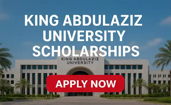 King Abdulaziz University Scholarships of Saudi Arabia 2026 | Fully Funded